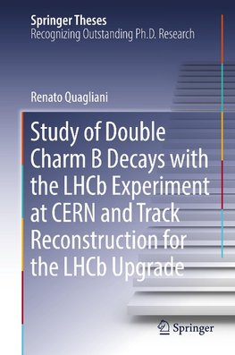 Study of Double Charm Decays with the LHCb Experiment at CERN and Track Reconstruction for the LHCb Upgrade