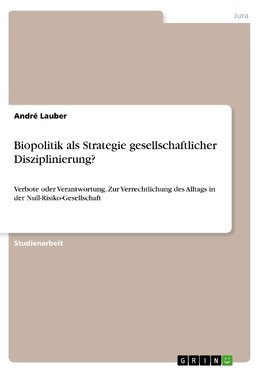 Biopolitik als Strategie gesellschaftlicher Disziplinierung?