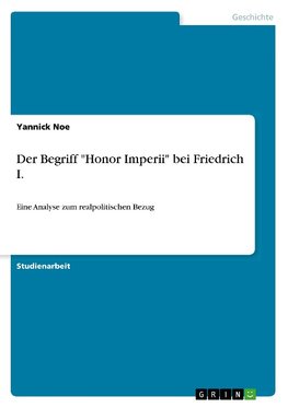 Der Begriff "Honor Imperii" bei Friedrich I.