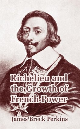 Richelieu and the Growth of French Power