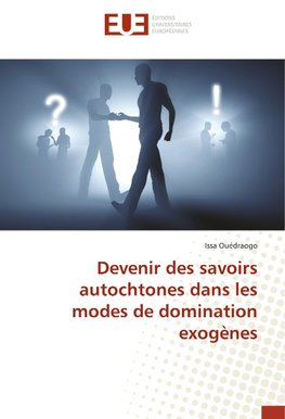 Devenir des savoirs autochtones dans les modes de domination exogènes