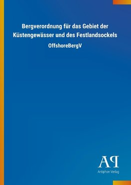 Bergverordnung für das Gebiet der Küstengewässer und des Festlandsockels