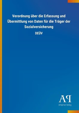 Verordnung über die Erfassung und Übermittlung von Daten für die Träger der Sozialversicherung