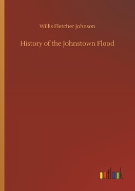 History of the Johnstown Flood