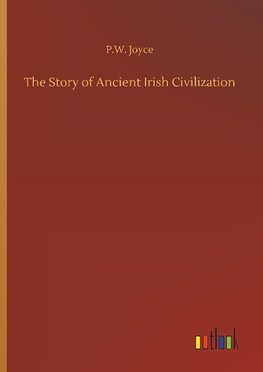 The Story of Ancient Irish Civilization