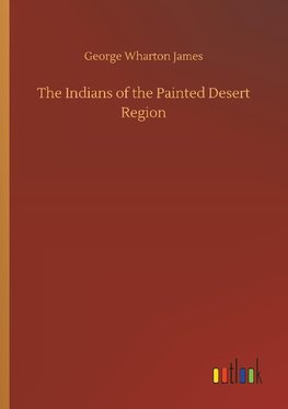 The Indians of the Painted Desert Region