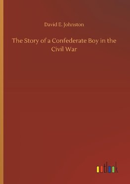 The Story of a Confederate Boy in the Civil War