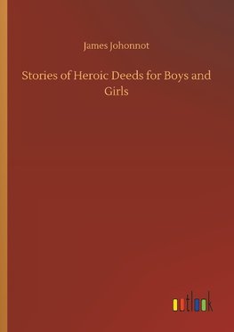 Stories of Heroic Deeds for Boys and Girls