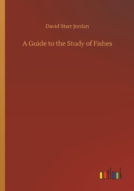 A Guide to the Study of Fishes