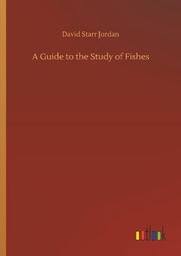 A Guide to the Study of Fishes