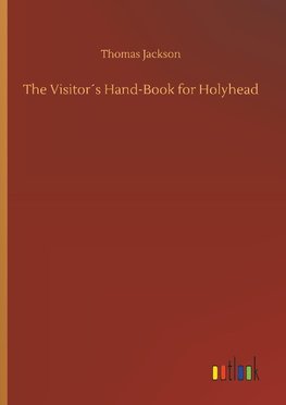 The Visitor´s Hand-Book for Holyhead