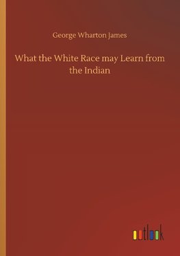 What the White Race may Learn from the Indian