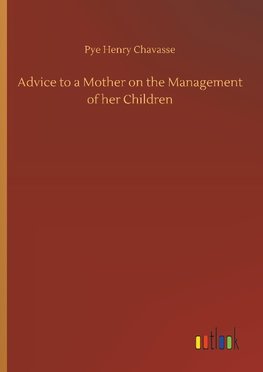 Advice to a Mother on the Management of her Children