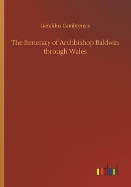 The Itenerary of Archbishop Baldwin through Wales