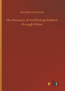 The Itenerary of Archbishop Baldwin through Wales