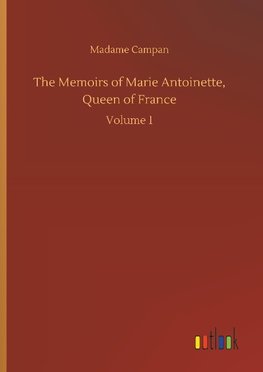 The Memoirs of Marie Antoinette, Queen of France