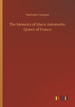 The Memoirs of Marie Antoinette, Queen of France