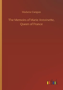 The Memoirs of Marie Antoinette, Queen of France