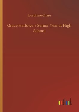 Grace Harlowe´s Senior Year at High School