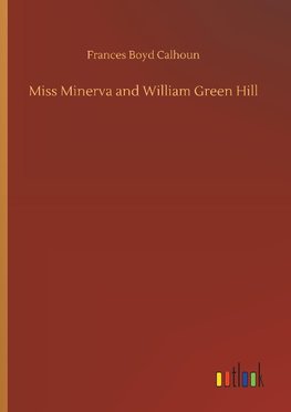 Miss Minerva and William Green Hill