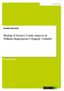 Mixing of Genres. Comic Aspects in William Shakespeare's Tragedy "Othello"