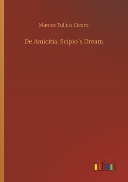 De Amicitia, Scipio´s Dream