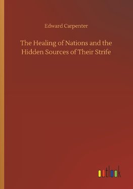 The Healing of Nations and the Hidden Sources of Their Strife