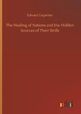 The Healing of Nations and the Hidden Sources of Their Strife