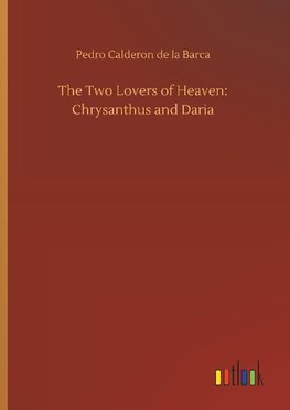 The Two Lovers of Heaven: Chrysanthus and Daria