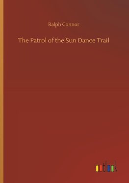 The Patrol of the Sun Dance Trail