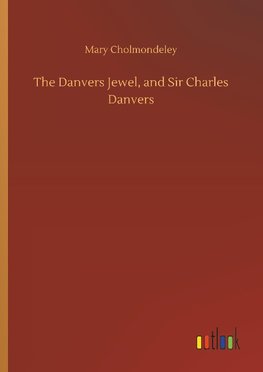 The Danvers Jewel, and Sir Charles Danvers