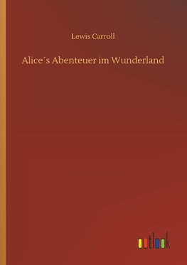 Alice´s Abenteuer im Wunderland