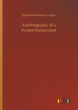 Autobiography of a Pocket-Hankerchief