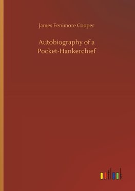 Autobiography of a Pocket-Hankerchief