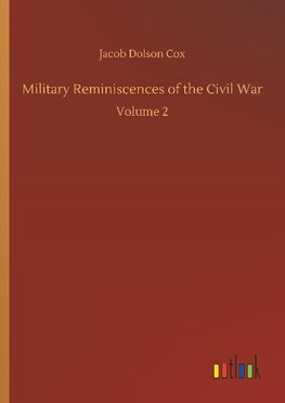 Military Reminiscences of the Civil War