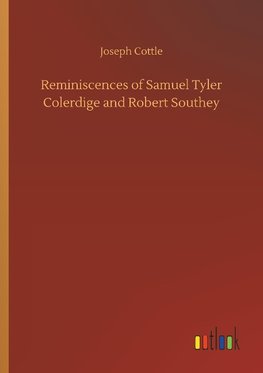 Reminiscences of Samuel Tyler Colerdige and Robert Southey