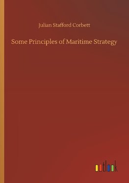 Some Principles of Maritime Strategy