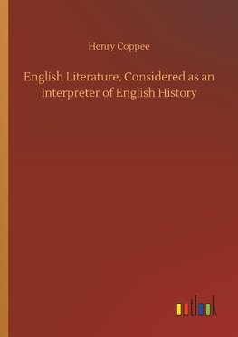 English Literature, Considered as an Interpreter of English History