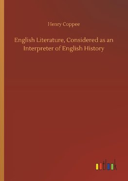 English Literature, Considered as an Interpreter of English History