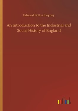 An Introduction to the Industrial and Social History of England