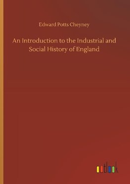 An Introduction to the Industrial and Social History of England