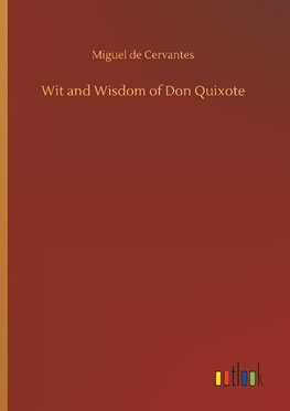 Wit and Wisdom of Don Quixote