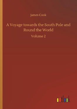 A Voyage towards the South Pole and Round the World