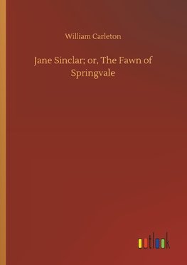 Jane Sinclar; or, The Fawn of Springvale