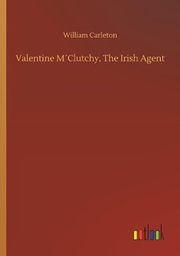 Valentine M´Clutchy, The Irish Agent