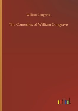 The Comedies of William Congrave