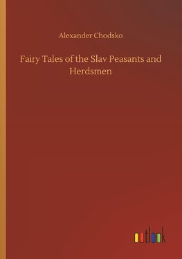 Fairy Tales of the Slav Peasants and Herdsmen