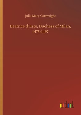 Beatrice d´Este, Duchess of Milan, 1475-1497