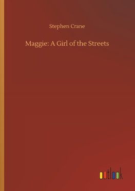 Maggie: A Girl of the Streets