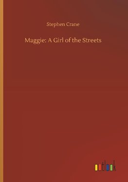 Maggie: A Girl of the Streets